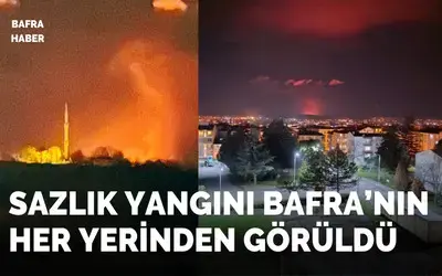 Sazlık Yangını Bafra’nın Her Yerinden Görüldü
