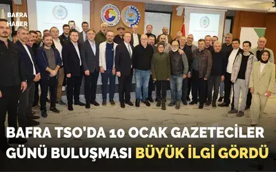 Bafra Tso Gazeteciler Günü Buluşması Büyük İlgi Gördü