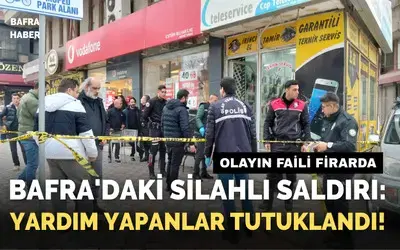 Bafra’daki silahlı saldırıyla ilgili 2 kişi tutuklandı