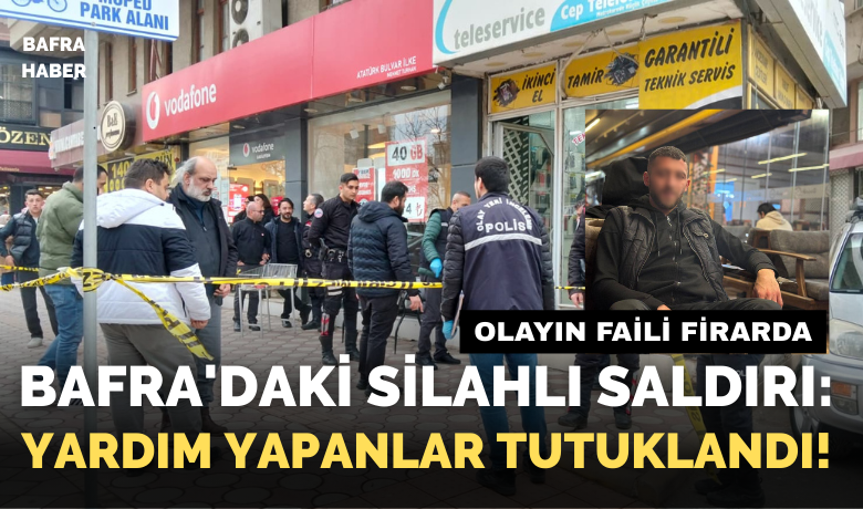 Bafra’daki silahlı saldırıylailgili 2 kişi tutuklandı
