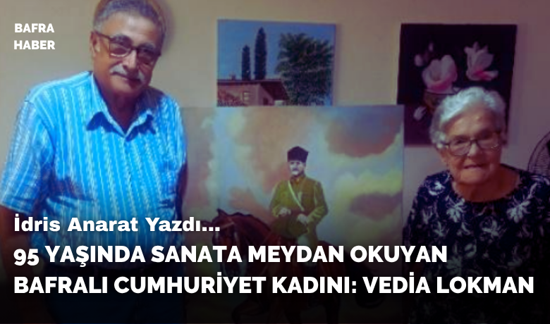 95 yasinda sanata meydan okuyan bafrali cumhuriyet kadini vedia lokman