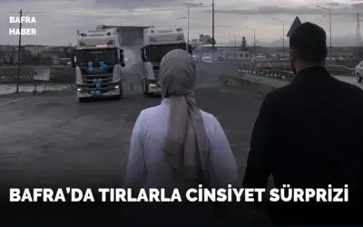 Bafra’da Tırlarla Cinsiyet Sürprizi