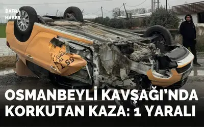 Osmanbeyli Kavşağı’nda Korkutan Kaza: 1 Yaralı