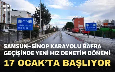 Bafra’da Ortalama Hız İhlal Tespit Sistemleri Devreye Alınıyor