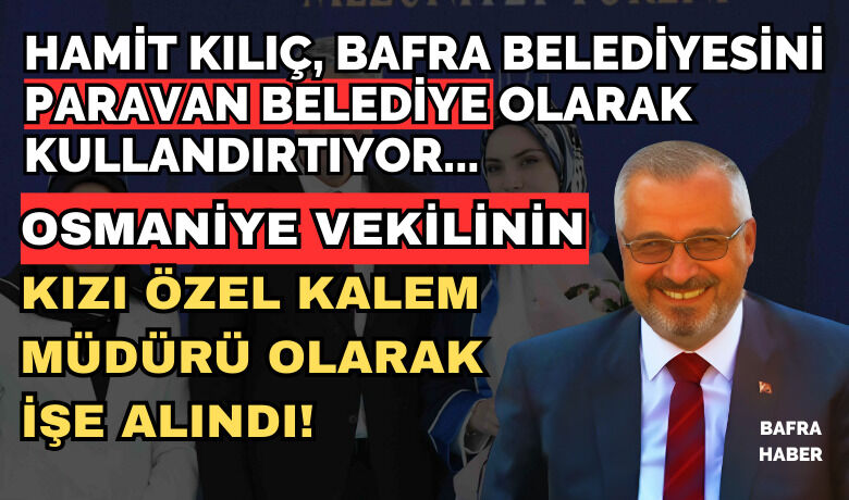 Hamit Kılıç, Bir Milletvekilinin KızınıÖzel Kalem Müdürü Olarak İşe Aldı!