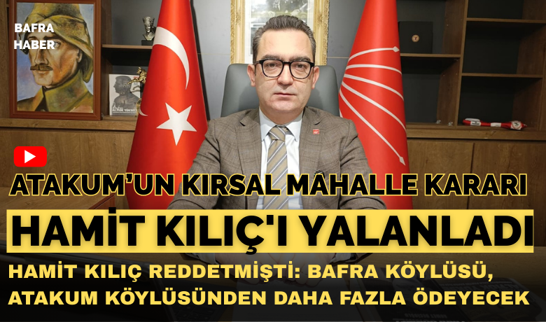 Atakum Belediyesinin Kırsal Mahalle Kararı Hamit Kılıç’ı Yalanladı