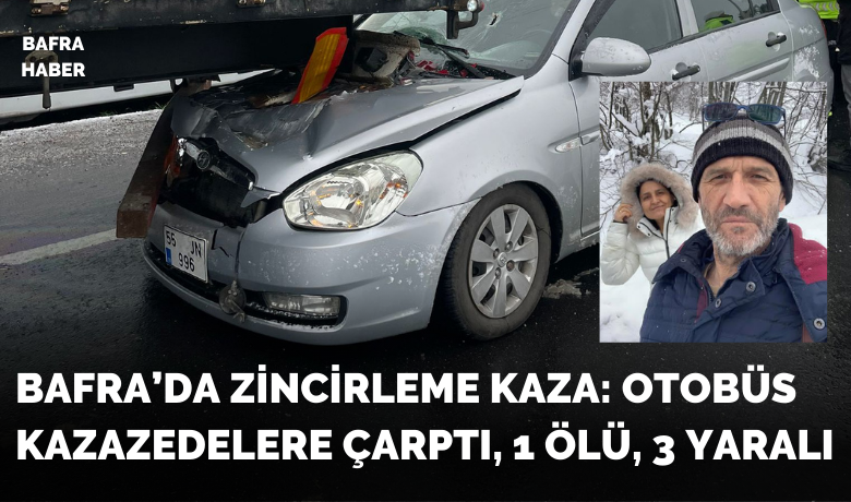 Bafra’da Zincirleme Kaza: Otobüs Kazazedelere Çarptı, 1 Ölü, 3 Yaralı
