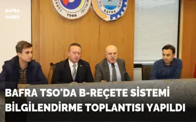Bafra Tso'da B-reçete Sistemi Bilgilendirme Toplantısı Yapıldı