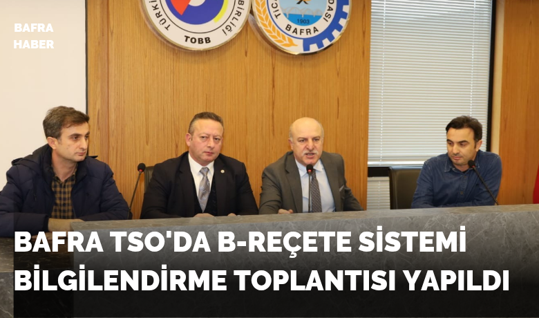 Bafra Tso'da B-reçete Sistemi Bilgilendirme Toplantısı Yapıldı
