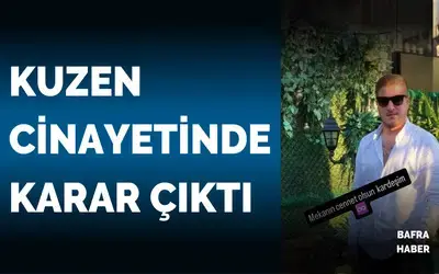 Kuzen Cinayetinde Karar Çıktı
