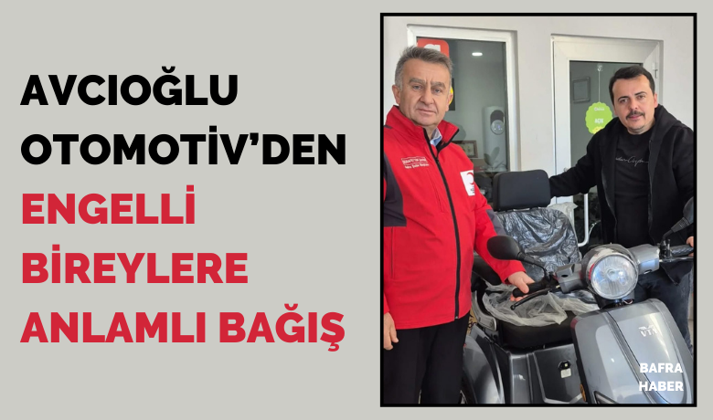 Avcıoğlu Otomotiv’den Engelli Bireylere Anlamlı Bağış