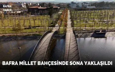 Bafra Millet Bahçesinde Sona Yaklaşıldı