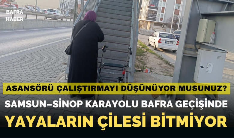 Samsun–sinop Karayolu Bafra Geçişinde Yayaların Çilesi Bitmiyor