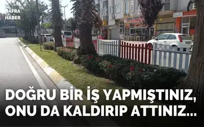 Doğru Bir İş Yapmıştınız, Onu Da Kaldırıp Attınız!