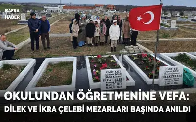 Okulundan Öğretmenine Vefa: Dilek Ve İkra Çelebi Mezarları Başında Anıldı