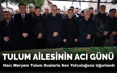 Hacı Meryem Tulum Dualarla Son Yolculuğuna Uğurlandı