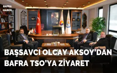 Başsavcı Olcay Aksoy’dan Bafra Tso’ya Ziyaret 