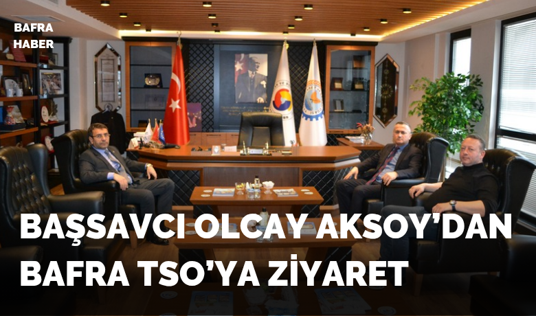 Başsavcı Olcay Aksoy’dan Bafra Tso’ya Ziyaret 