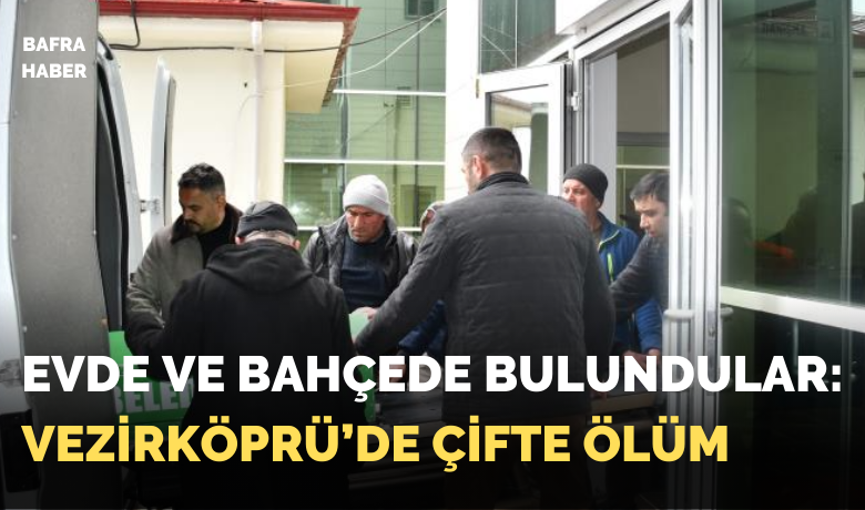 Vezirköprü’de yaşlı çift ölü bulundu