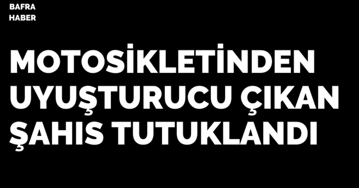 Bafra’da uyuşturucu ele geçirildi, 1 kişi tutuklandı