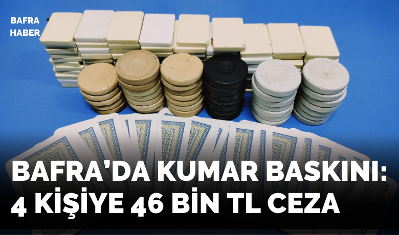 Bafra’da Kumar Baskını: 4 Kişiye 46 Bin TL Ceza
