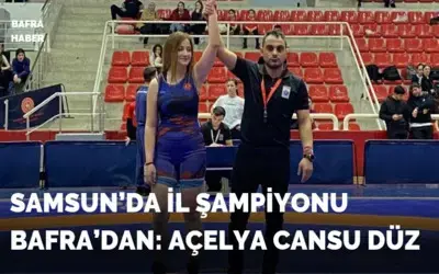 Samsun’da İl Şampiyonu Bafra’dan: Açelya Cansu Düz