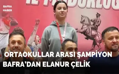 Ortaokullar Arası Şampiyon Bafra’dan Elanur Çelik