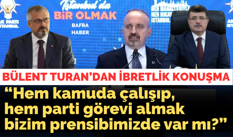 Bülent Turan’dan İbretlik Konuşma!