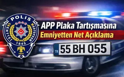 APP Plaka Tartışmasına Emniyetten Net Açıklama