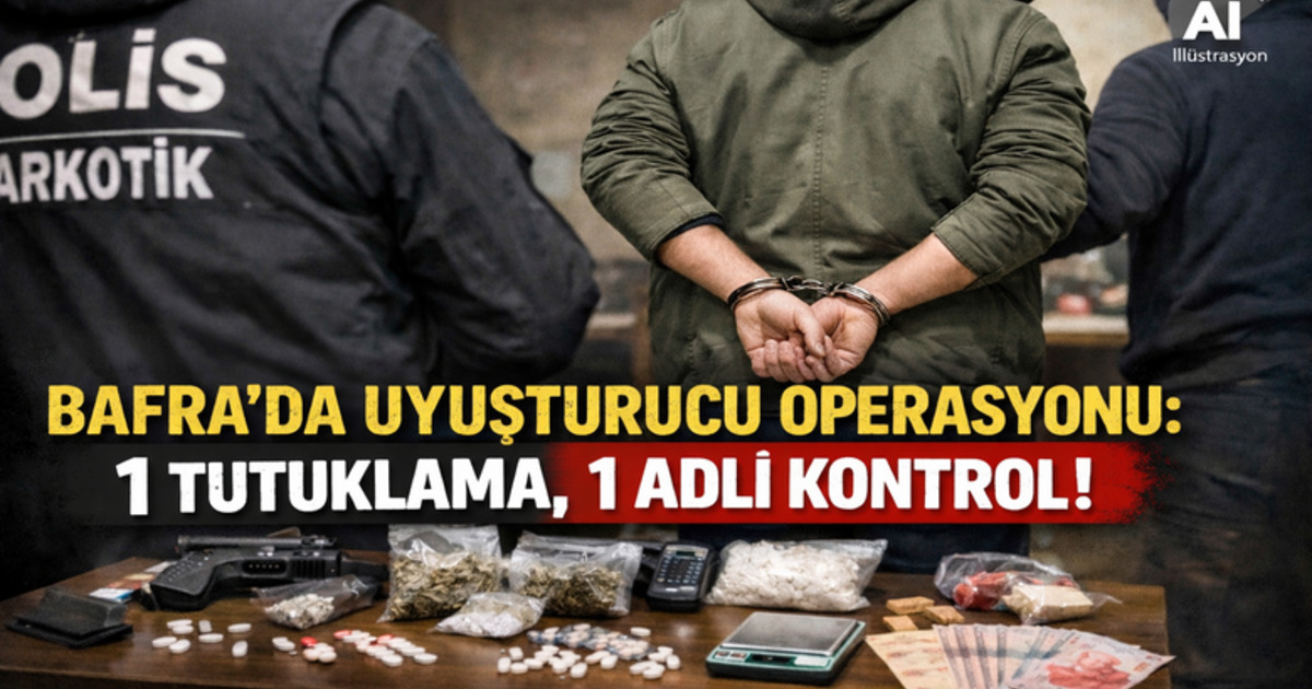 Bafra’da uyuşturucu operasyonu: 1 tutuklama, 1 adli kontrol