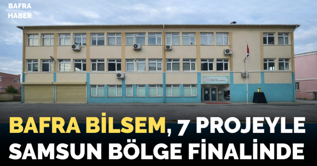 Bafra BİLSEM’den 7 proje ile bölge finali başarısı