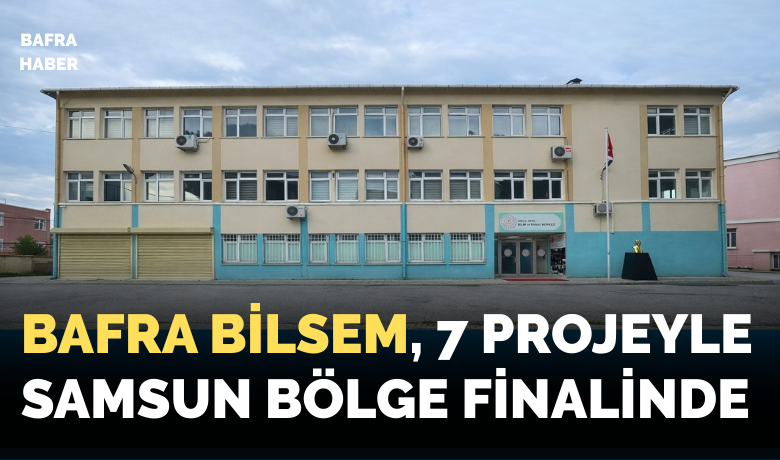 Bafra BİLSEM’den 7 proje ile bölge finali başarısı
