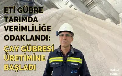 Eti Gübre Tarımda Verimliliğe Odaklandı: Çay Gübresi Üretimine Başladı