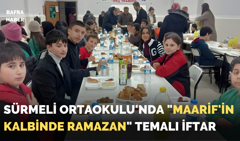 Sürmeli Ortaokulu'nda "Maarif'in Kalbinde Ramazan" Temalı İftar