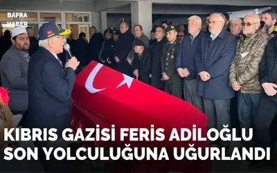 Kıbrıs Gazisi Feris Adiloğlu Bafra’da Son Yolculuğuna Uğurlandı