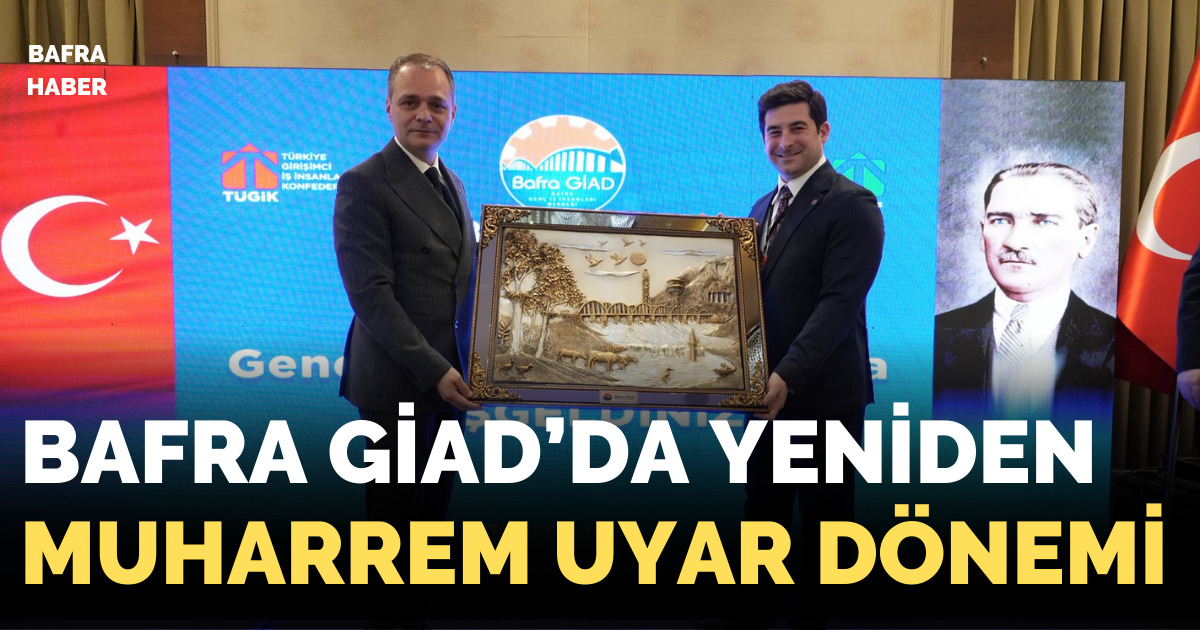 Bafra Giad’da Yeniden Muharrem Uyar Dönemi 
