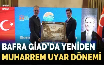 Bafra Giad’da Yeniden Muharrem Uyar Dönemi 
