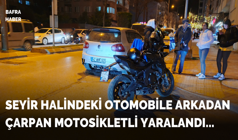 Bafra’da motosiklet otomobile çarptı: 1 yaralı