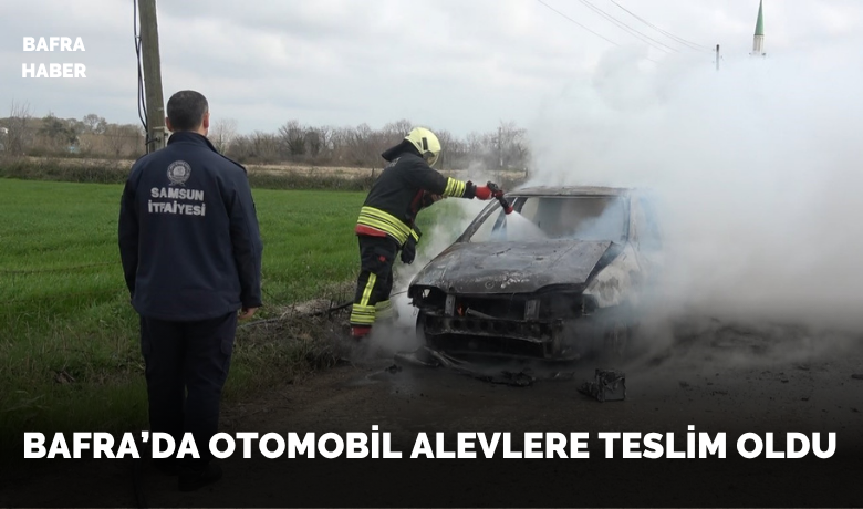 Bafra’da otomobil alevlere teslim oldu