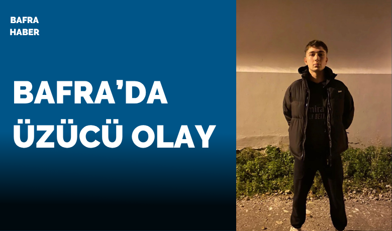 Bafra’da Üzücü Olay!