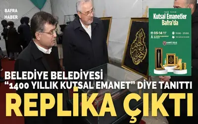 Bafra’daki Kutsal Emanetler Sergisindeki Eserler Replika Çıktı!