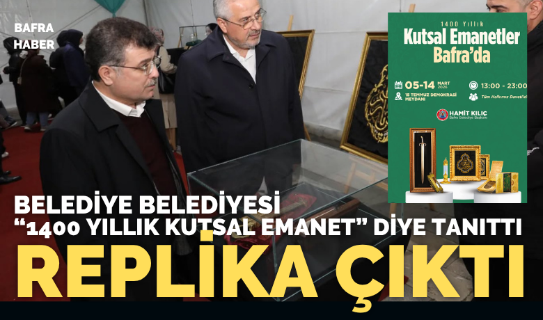 Bafra’daki Kutsal EmanetlerSergisindeki Eserler Replika Çıktı!