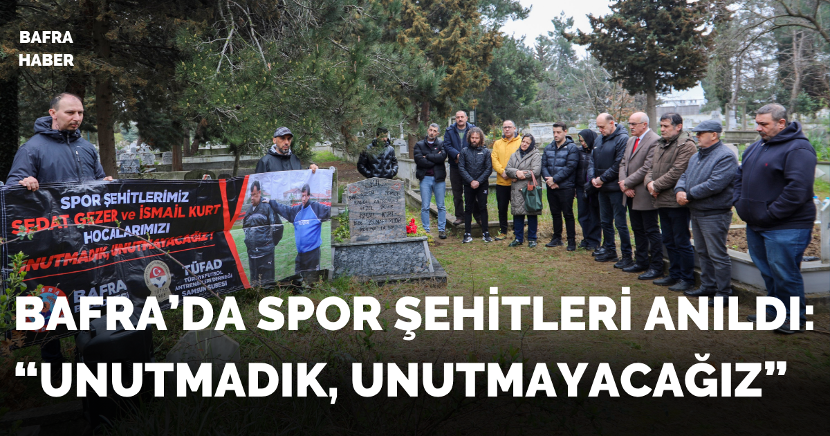 Bafra’da Spor Şehitleri Anıldı: “unutmadık, Unutmayacağız”