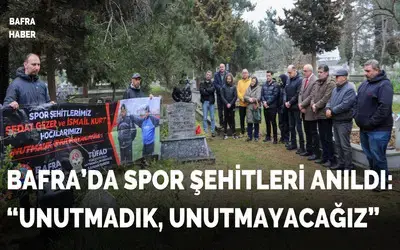 Bafra’da Spor Şehitleri Anıldı: “unutmadık, Unutmayacağız”
