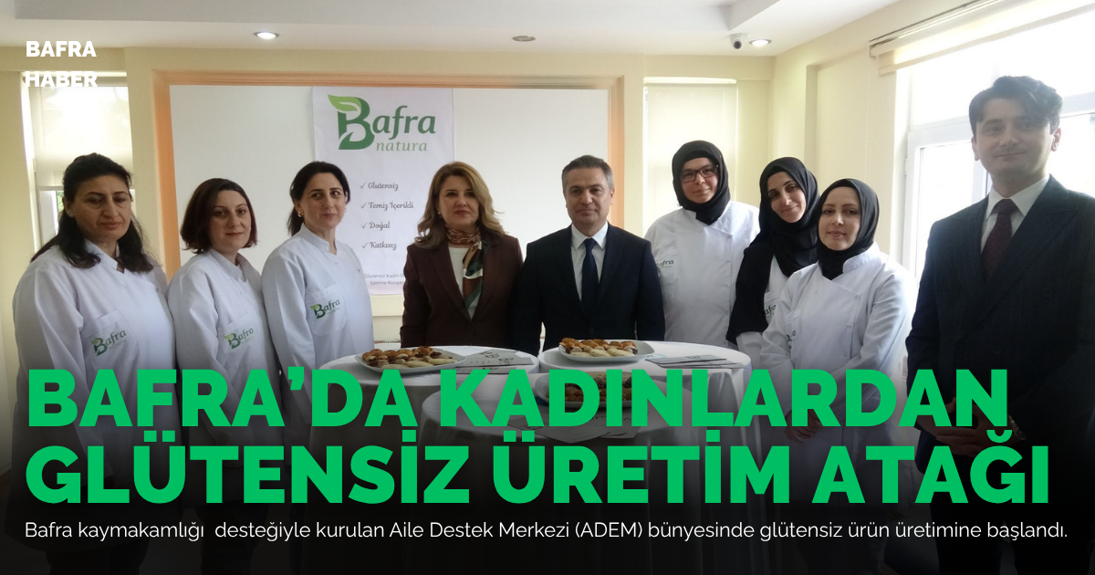 Bafra’da kadınlardan glütensiz üretim atağı