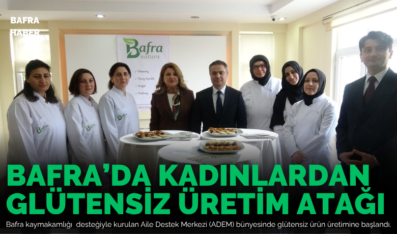 Bafra’da kadınlardan glütensiz üretim atağı