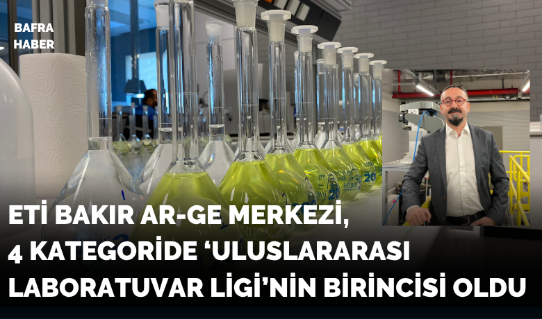 Eti Bakır Ar-ge Merkezi, 4Kategoride ‘uluslararası Laboratuvar Ligi’nin Birincisi Oldu 