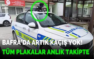 Bafra’da Artık Kaçış Yok! Tüm Plakalar Anlık Takipte