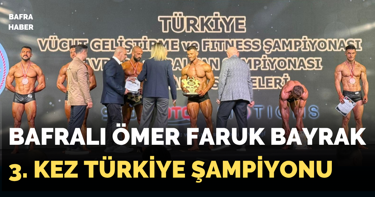 Bafralı Ömer Faruk BayrakTürkiye Şampiyonu Oldu, Avrupa Yolcusu - Samsun’un Bafra ilçesinden yetişen başarılı sporcu Ömer Faruk Bayrak, İstanbul’da düzenlenen Türkiye Vücut Geliştirme ve Fitness Şampiyonası ile Avrupa Şampiyonası Milli Takım Seçmeleri’nde büyük bir başarıya imza attı.