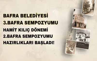 Bafra’da 3. Bafra Sempozyumu Heyecanı